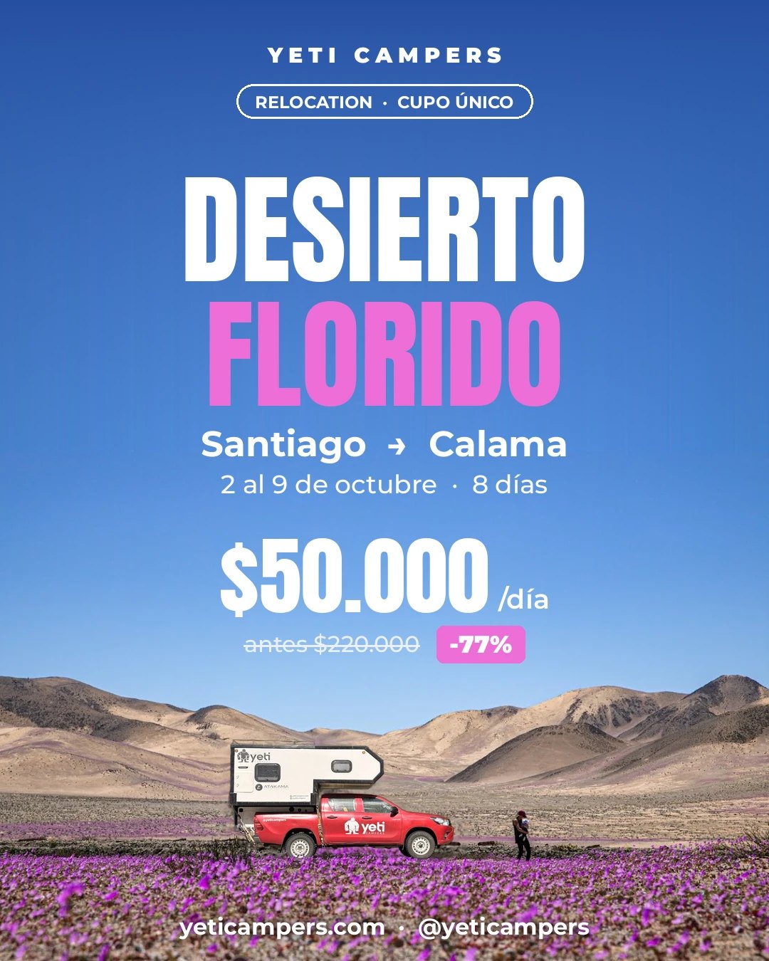 Flyer Relocation Desierto Florido: camper Yeti en el desierto florecido, Santiago → Calama, 2 al 9 de octubre, $50.000 por día